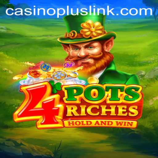 Unlocking the Thrills of 4PotsRiches: A Dive into the Exciting World of CasinoPlus